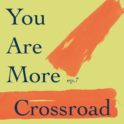 You Are More- 007 Crossroad