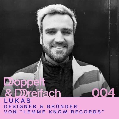 #004 - Das Comeback der Schallplatte: Lukas, Gründer von Lemme Know Records.