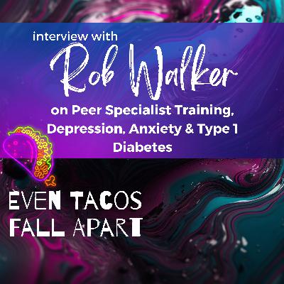 Peer Specialist Training, Depression, Anxiety & Type 1 Diabetes with Rob Walker
