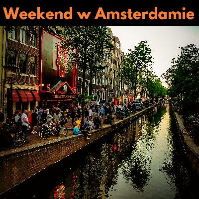 #9 Weekend w Amsterdamie. Dzielnica czerwonych latarni, ciekawe restauracje i muzea