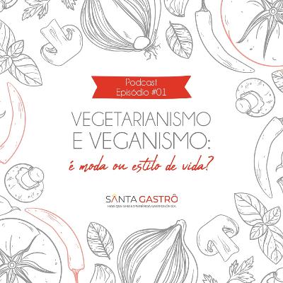 #01 - Vegetarianismo e Veganismo - É moda ou estilo de vida?