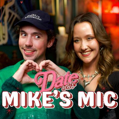 Ep 8: I went on a date with Mike's Mic