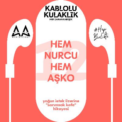 Hem Nurcu Hem Aşko I Kablolu Kulaklık #12 Hem Nurcu Hem Aşko I Kablolu Kulaklık #12