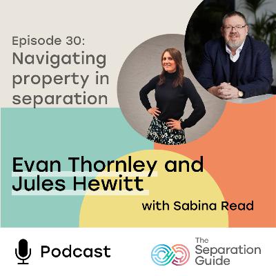 Episode 30: Navigating property in separation