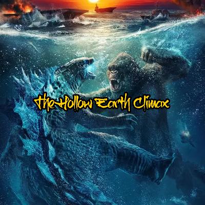 The Hollow Earth Climax(Godzilla Vs Kong)