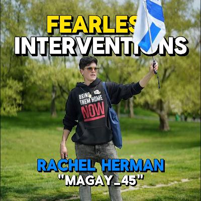 Rachel Herman: Unfiltered (Magay_45) - Fearless Interventions Ep. 25 Rachel Herman: Unfiltered (Magay_45) - Fearless Interventions Ep. 25