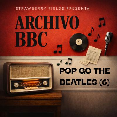 SFE 129 - Archivo BBC. Pop Go The Beatles (6). - Episodio exclusivo para mecenas