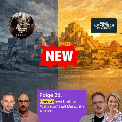 26-Umsturz oder Umkehr? – Jona 3 erklärt | Warum Gott auf Menschen reagiert