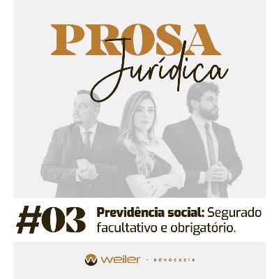 Previdência: facultativo e obrigatório | Prosa Jurídica - Weiler Advocacia.