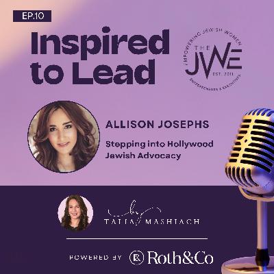 Stepping into Hollywood Jewish Advocacy - with Allison Josephs