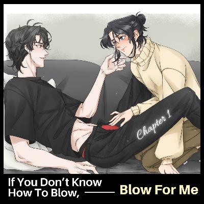 Ep 31: If You Don't Know How To Blow, Blow For Me [TGCF, Hualian]