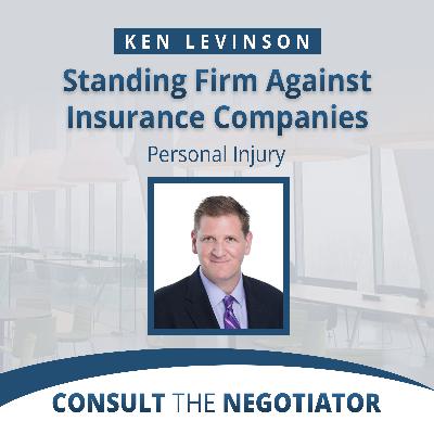 Ken Levinson: Standing Firm Against Insurance Companies Ken Levinson: Standing Firm Against Insurance Companies