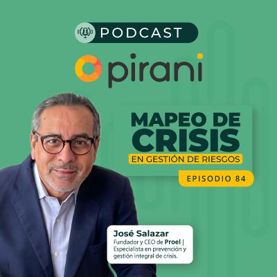 ¿Cómo manejar crisis en gestión de riesgos? | Pirani Podcast con José Salazar CEO de PROEL