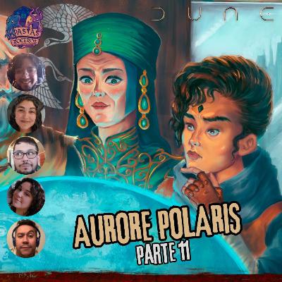 Aurore Polaris - Parte 11/?? (Dune | Aventuras en el Imperio)