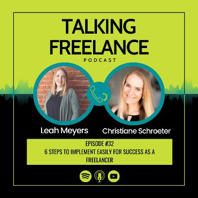Episode #32 - 6 Steps to Implement Easily for Success as a Freelancer