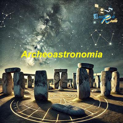 Archeoastronomia - I metodi gli strumenti e le tecniche dell'Archeoastronomia.