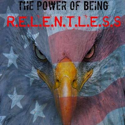 The Power of Being R.E.L.E.N.T.L.E.S.S-Resilience in Faith and Spirituality The Power of Being R.E.L.E.N.T.L.E.S.S-Resilience in Faith and Spirituality
