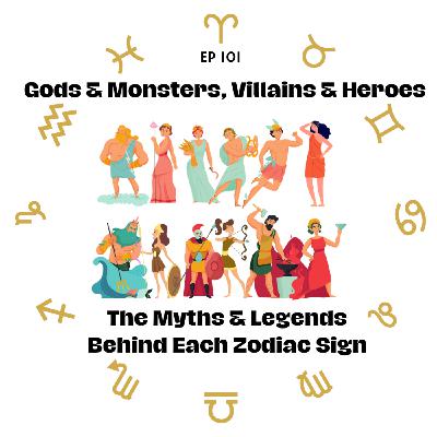 Episode 103: Gods & Monsters, Villains & Heroes: The Myths & Legends Behind Each Zodiac Sign