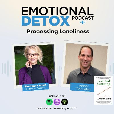 Processing Loneliness with Tony Silard