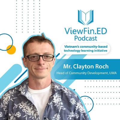 [Interview 18] - DEFI và thời kì bùng nổ công nghệ Blockchain - Mr. Clayton Roche, Trưởng ban Phát triển DNA Đông Nam Á