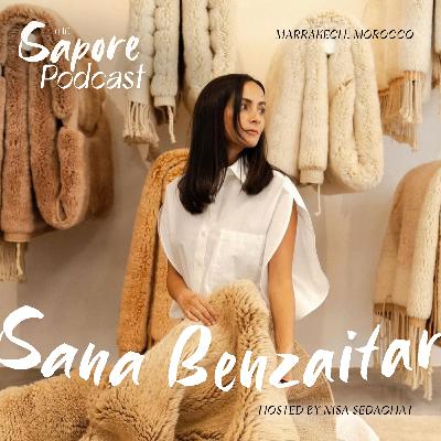 Ep. 1 - Weaving Tales into the Tapestry of Morocco with Sana Benzaitar of Studio Sana Benzaitar — Marrakech, Morocco