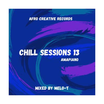 Chill Sessions 13 - Amapiano mixed by MELO-T