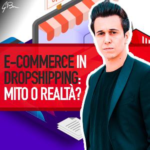 E-COMMERCE IN DROPSHIPPING: MITO O REALTÀ?