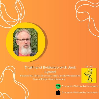 #46. Truth and Evidence ft. Jack Lyons