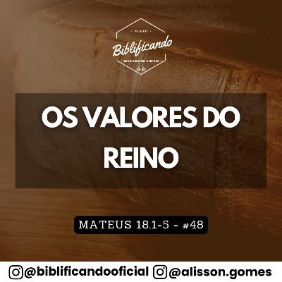 Ep. 190 - Os Valores do Reino | Estudos em Mateus | Mateus 18.1-5