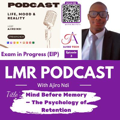 LMR Podcast | EIP | Episode 3: Mind Before Memory – The Psychology of Retention | Ajiro Tech
