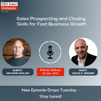 Sales Prospecting and Closing Skills for Fast Business Growth [Episode 214]