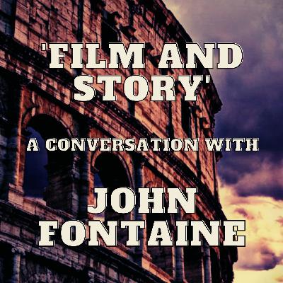 #0010 — 'Film And Story': a Conversation with John Fontaine