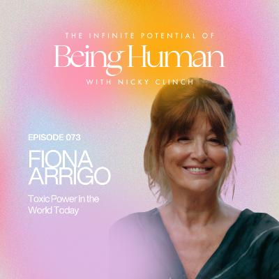 073 Toxic Power in the World Today with Fiona Arrigo