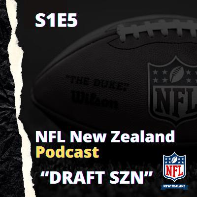 Draft SZN - NFL New Zealand - Podcast S1E5 (#5) 2.4.21