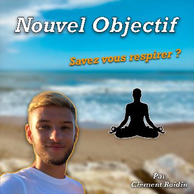 S2 - #4 Savez vous respirer ?