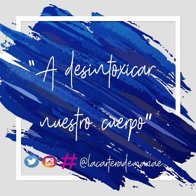 A desintoxicar nuestro cuerpo A desintoxicar nuestro cuerpo