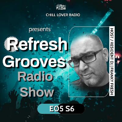 Refresh Grooves Radio Show S6 | E #5