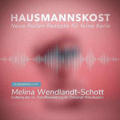 Episode 045: im Gespräch mit ‍Melina Wendlandt-Schott, Leiterin der Evangelischen Familienbildung im Dekanat Wiesbaden