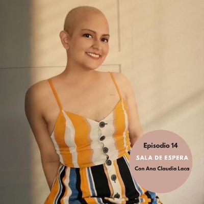Plan B: Curarme del cáncer y continuar el plan inicial| Sala de Espera | Ep. 14 Plan B: Curarme del cáncer y continuar el plan inicial| Sala de Espera | Ep. 14