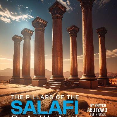 The Pillars of The Salafi Da'wah - Part 4