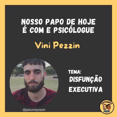 Distraídos #021 - Disfunção Executiva (com o Psicólogue Vini Pezzin) Distraídos #021 - Disfunção Executiva (com o Psicólogue Vini Pezzin)
