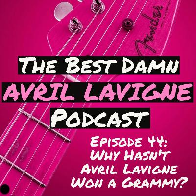 Episode 44: Why Hasn't Avril Lavigne Won a Grammy?