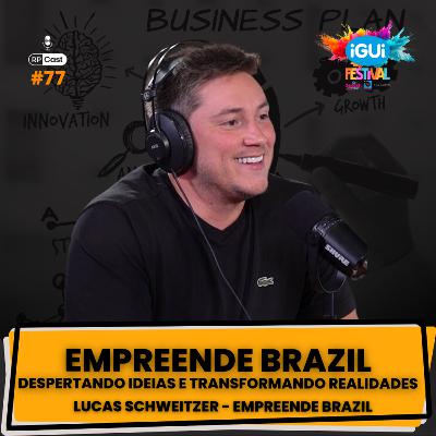 EMPREENDE BRAZIL: DESPERTANDO IDEIAS E TRANSFORMANDO REALIDADES (LUCAS SCHWEITZER) | RP CAST #77