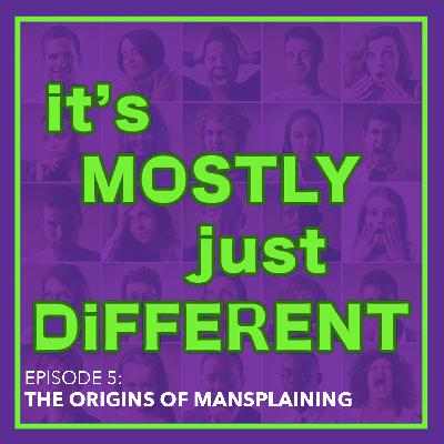 The Origins of Mansplaining
