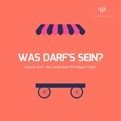 Katharina Wolff -  Was verleiht einem Print-Magazin Flügel? Katharina Wolff -  Was verleiht einem Print-Magazin Flügel?