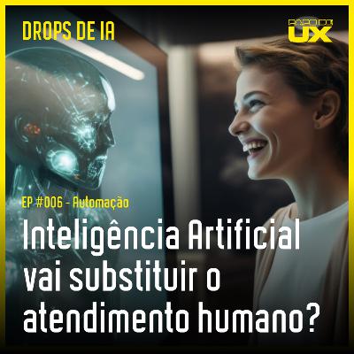 Inteligência Artificial vai substituir o atendimento humano? | Drops de IA #6 Inteligência Artificial vai substituir o atendimento humano? | Drops de IA #6