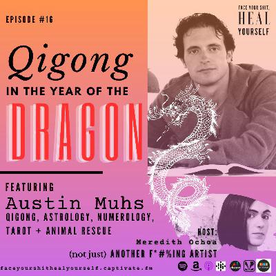 16. Qigong in the Year of the Dragon with Austin Muhs