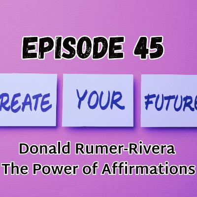Donald Rumer-Rivera: The Power of Affirmations