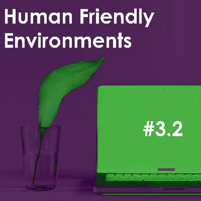#3.2 Human Friendly Environments w/ James Sheldon #3.2 Human Friendly Environments w/ James Sheldon