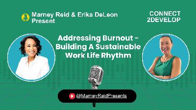 Addressing Burnout - Building a Sustainable Work Life Rhythm with Marney Reid and Erika DeLeon Addressing Burnout - Building a Sustainable Work Life Rhythm with Marney Reid and Erika DeLeon